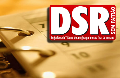 DSR SEM PATRÃO: Dicas para o fim de semana