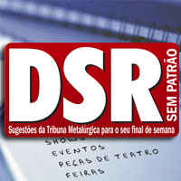 DSR Sem Patrão: Dicas para o fim de semana