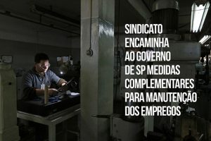 Sindicato encaminha ao governo de SP medidas complementares para manutenção dos empregos