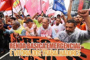 Renda Básica Emergencial é vitória dos trabalhadores