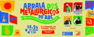 É hoje! 25º Arraiá dos Metalúrgicos do ABC espera por você na Regional Diadema